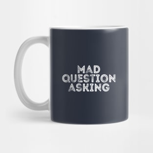 funny quote Mad Question Asking vintage humor meme Mug